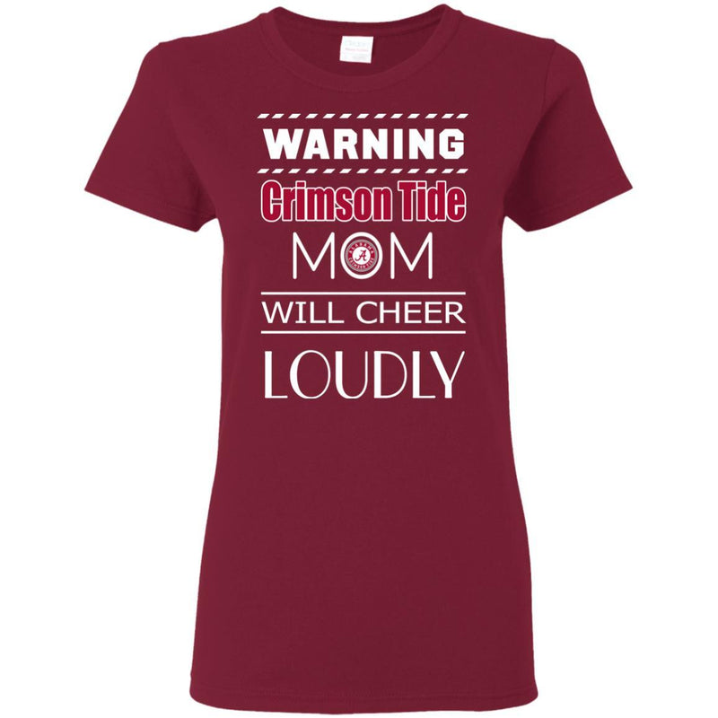 Warning Mom Will Cheer Loudly Alabama Crimson Tide T Shirts