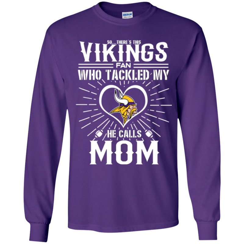He Calls Mom Who Tackled My Minnesota Vikings T Shirts