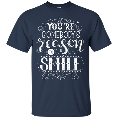 You Are Somebody's Reason To Smile T Shirts V1