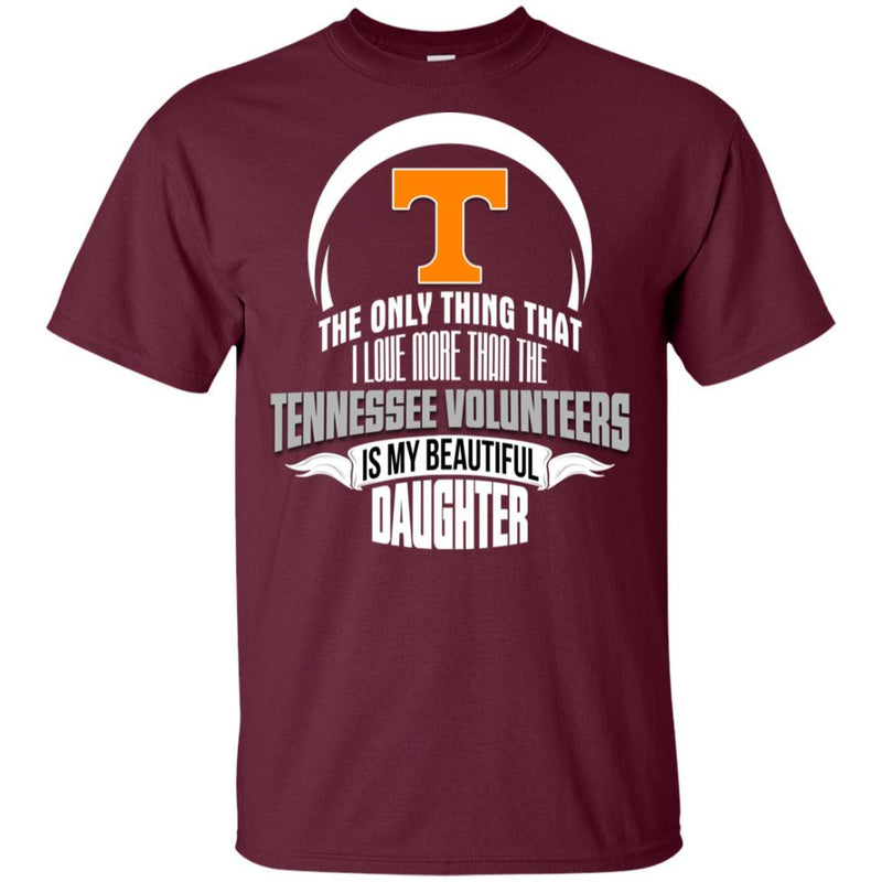 The Only Thing Dad Loves His Daughter Fan Tennessee Volunteers T Shirt