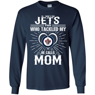 He Calls Mom Who Tackled My Winnipeg Jets T Shirts