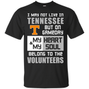 My Heart And My Soul Belong To The Tennessee Volunteers T Shirts