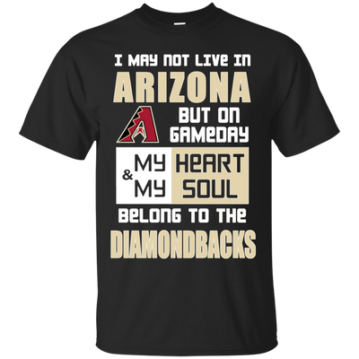 My Heart And My Soul Belong To The Arizona Diamondbacks T Shirts