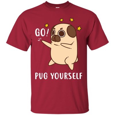 Go Pug Yourself Pug T Shirts