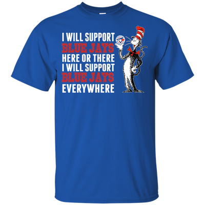 I Will Support Everywhere Toronto Blue Jays T Shirts