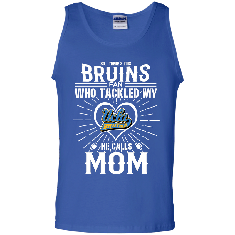 He Calls Mom Who Tackled My UCLA Bruins T Shirts