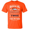 She Will Do It Twice And Take Pictures Denver Broncos T Shirt