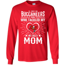 He Calls Mom Who Tackled My Tampa Bay Buccaneers T Shirts
