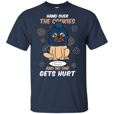 Hand Over The Cookies And No One Gets Hurt Pug T Shirts