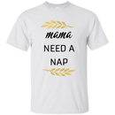 Mama Needs A Nap T Shirts V2