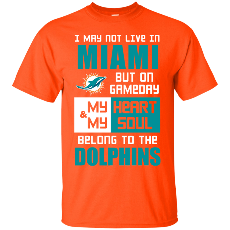 My Heart And My Soul Belong To The Miami Dolphins T Shirts