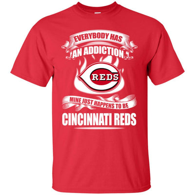 Everybody Has An Addiction Mine Just Happens To Be Cincinnati Reds T Shirt