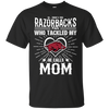 He Calls Mom Who Tackled My Arkansas Razorbacks T Shirts