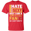 I Hate Being Sexy But I Am A Calgary Flames Fan T Shirt