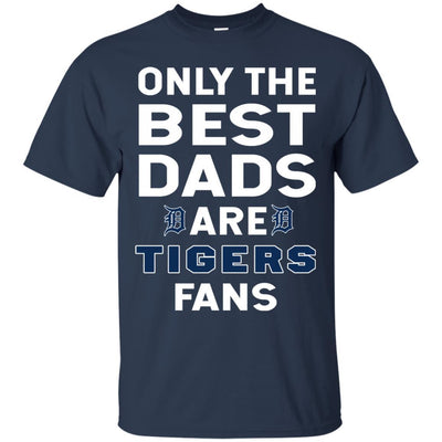 Only The Best Dads Are Fans Detroit Tigers T Shirts, is cool gift
