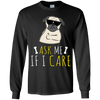 Ask Me If I Care Pug T Shirts