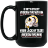 My Loyalty And Your Lack Of Taste Washington Redskins Mugs