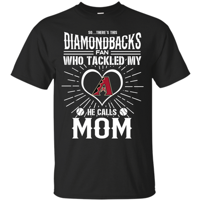 He Calls Mom Who Tackled My Arizona Diamondbacks T Shirts