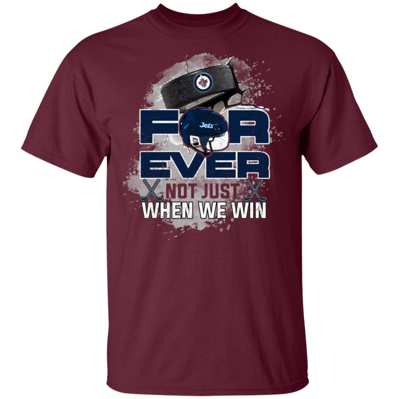 For Ever Not Just When We Win Winnipeg Jets T Shirt