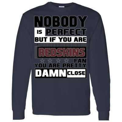 Nobody Is Perfect But If You Are A Redskins Fan T Shirts