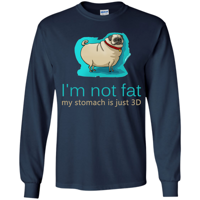 Pug - I'm Not Fat My Stomach Is Just 3D T Shirts