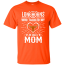 He Calls Mom Who Tackled My Texas Longhorns T Shirts
