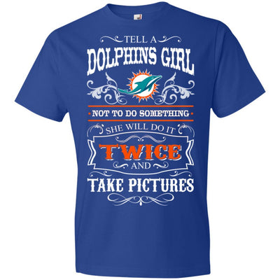 She Will Do It Twice And Take Pictures Miami Dolphins T Shirt