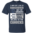 My Heart And My Soul Belong To The Vancouver Canucks T Shirts