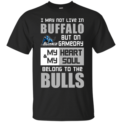 My Heart And My Soul Belong To The Buffalo Bulls T Shirts