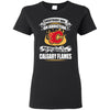 Everybody Has An Addiction Mine Just Happens To Be Calgary Flames T Shirt