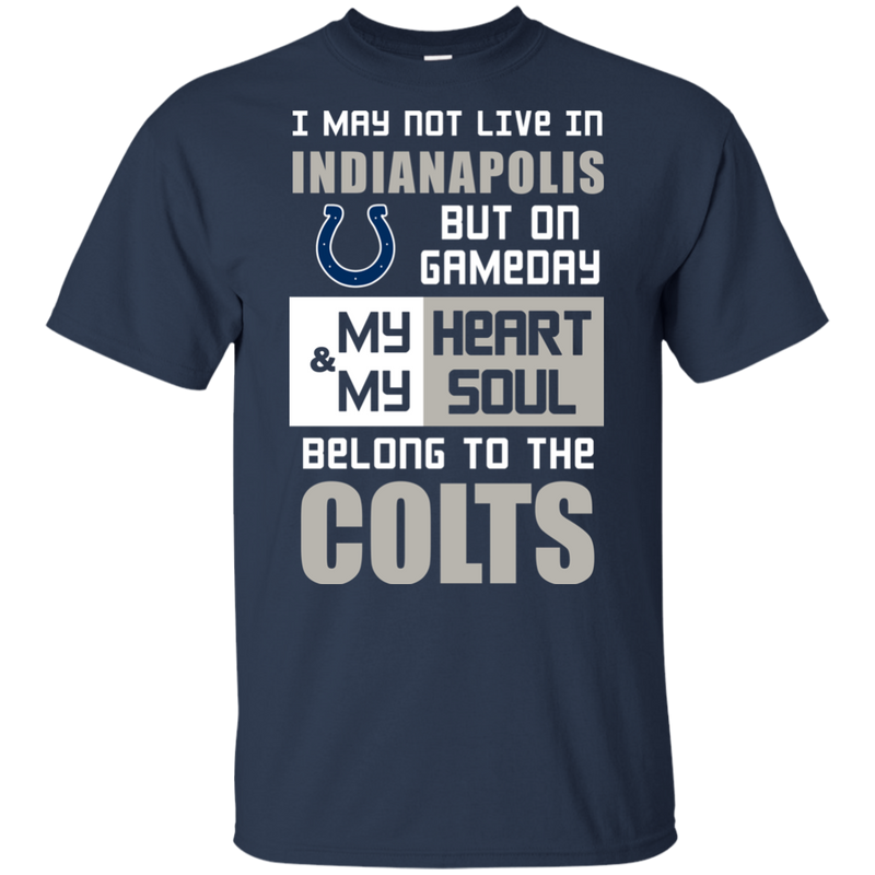 My Heart And My Soul Belong To The Indianapolis Colts T Shirts