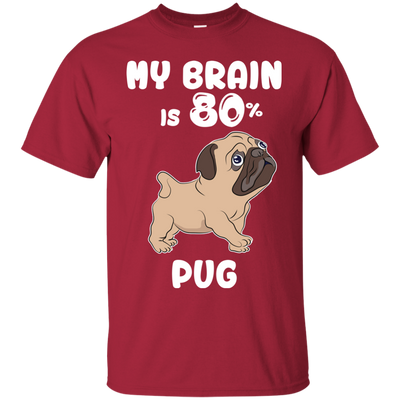 Pug - My brain is 80% T Shirts?