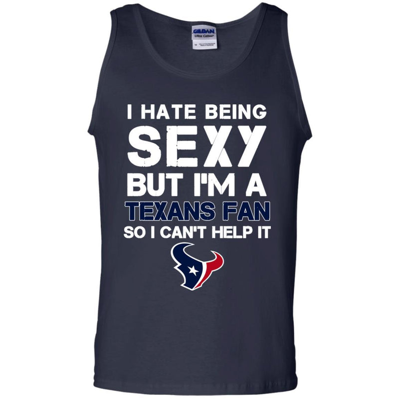 I Hate Being Sexy But I'm Fan So I Can't Help It Houston Texans Navy T Shirts