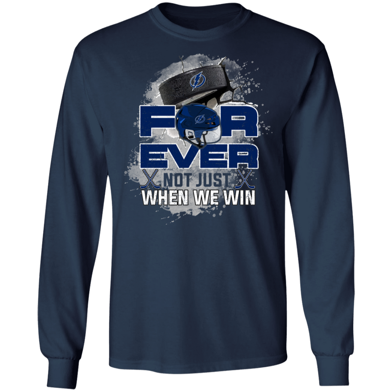 For Ever Not Just When We Win Tampa Bay Lightning T Shirt