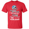 My Detroit Lions And They'll Never Find Your Body T Shirt