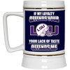 My Loyalty And Your Lack Of Taste LSU Tigers Mugs