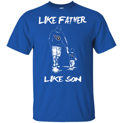 Happy Like Father Like Son Tennessee Titans T Shirts