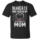 He Calls Mom Who Tackled My Cincinnati Bearcats T Shirts