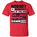 Nobody Is Perfect But If You Are A Bulldogs Fan T Shirts