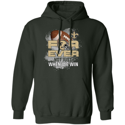 For Ever Not Just When We Win New Orleans Saints T Shirt