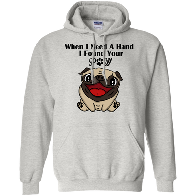 When I Need A Hand I Found Your Paw Pug T Shirts