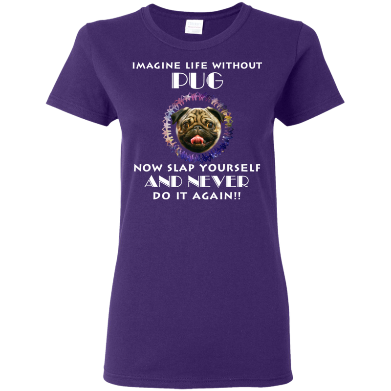 Imagine Life Without Pug T Shirts