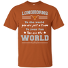To Your Fan You Are The World Texas Longhorns T Shirts