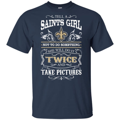 She Will Do It Twice And Take Pictures New Orleans Saints T Shirt