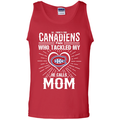 He Calls Mom Who Tackled My Montreal Canadiens T Shirts
