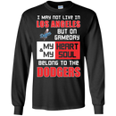 My Heart And My Soul Belong To The Los Angeles Dodgers T Shirts