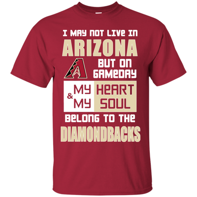 My Heart And My Soul Belong To The Arizona Diamondbacks T Shirts