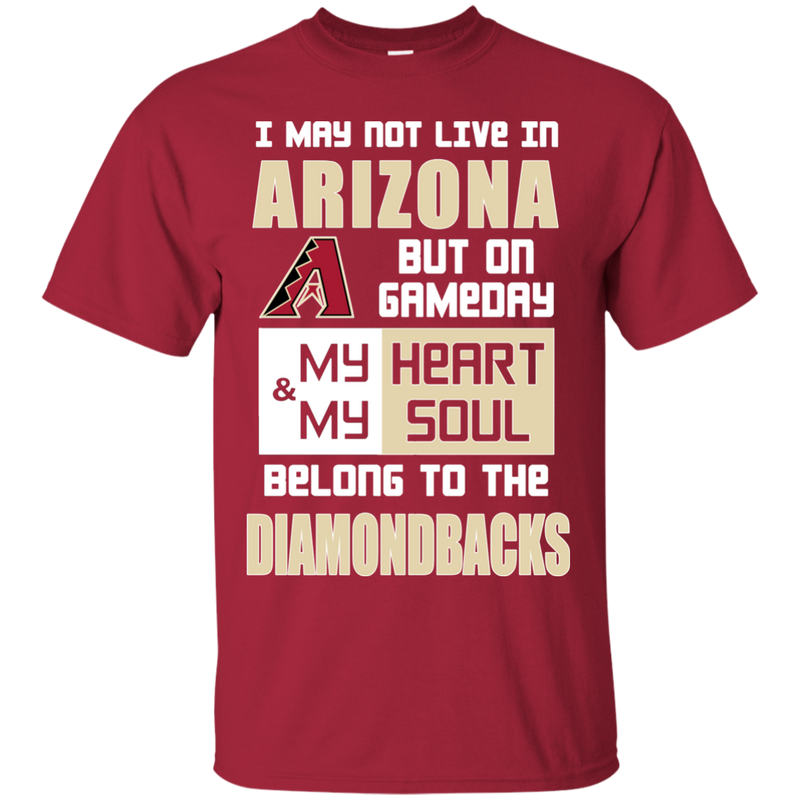 My Heart And My Soul Belong To The Arizona Diamondbacks T Shirts