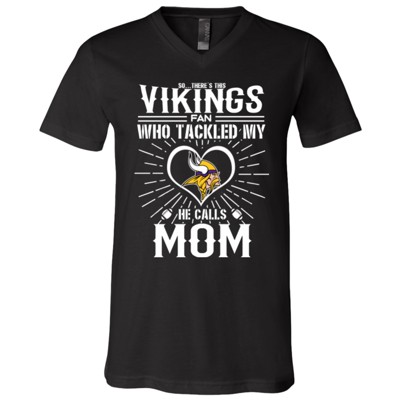 He Calls Mom Who Tackled My Minnesota Vikings T Shirts