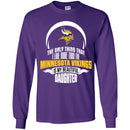The Only Thing Dad Loves His Daughter Fan Minnesota Vikings T Shirt